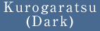 Kurogaratsu (Dark)