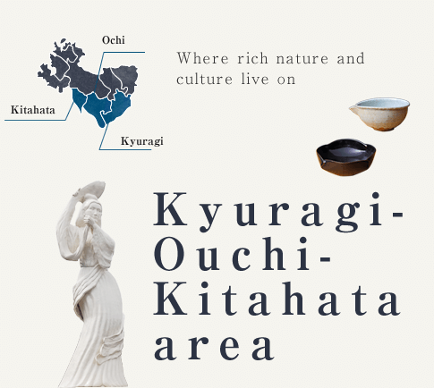 Where rich nature and culture live on Kyuragi-Ouchi-Kitahata area